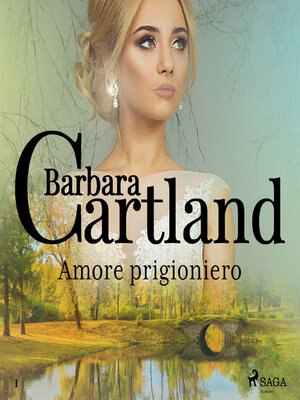 cover image of Amore prigioniero (La collezione eterna di Barbara Cartland 1)